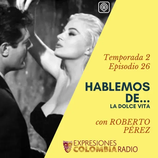 EP 36 HABLEMOS DE... LA DOLCE VITA CON ROBERTO PÉREZ
