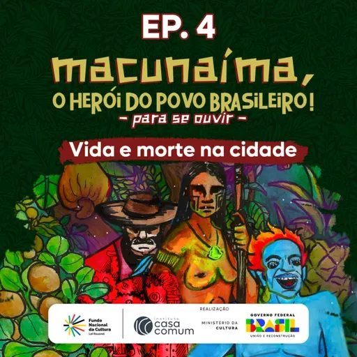 Macunaíma - EP 4: Vida e morte na cidade