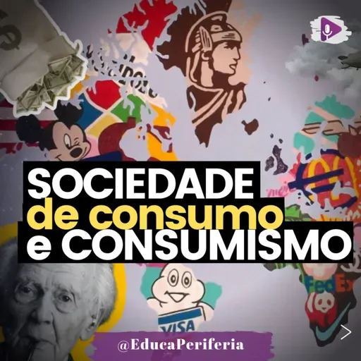#70 - Sociedade do Consumo e Consumismo