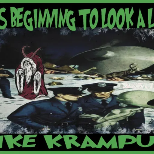 Show Sample for 12/19/25: IT'S BEGINNING TO LOOK A LOT LIKE KRAMPUS W/ ANDREW COX AND CHAD LEWIS