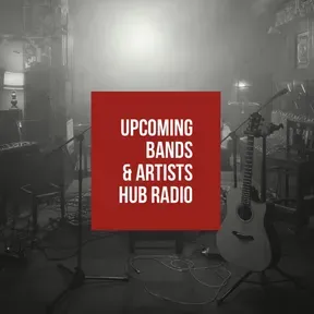 Upcoming Bands and Artists Hub Radio