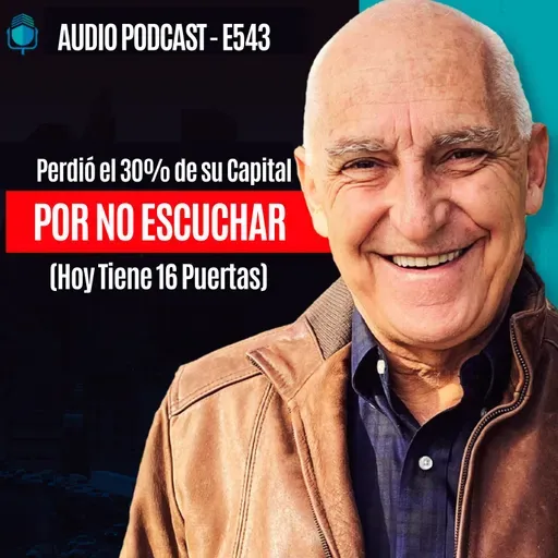 E543 - Perdió el 30% de su Capital por No Escuchar (Hoy Tiene 16 Puertas)