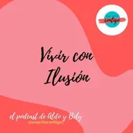 #17 T3 VIVIR CON ILUSION - Hablamos sobre tener Ilusión y Pasión en La Vida - UNA CITA CONTIGO