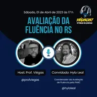 🎤🎧ViégasCast #41: AVALIAÇÃO DA FLUÊNCIA NO RS🎤🎧