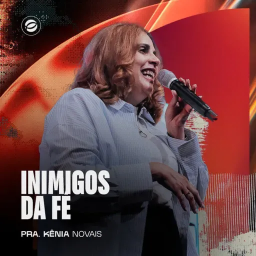 INIMIGOS DA FÉ | PRA. KÊNIA NOVAIS
