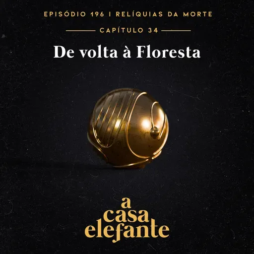 A Casa Elefante #196 – De volta à Floresta