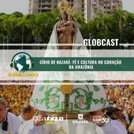 GLOBCAST - "Círio de Nazaré: Fé e Cultura no Coração da Amazônia"