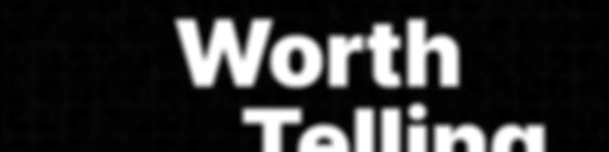 #StoriesWorthTelling