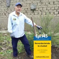 145: Reverdeciendo la ciudad, con Ernesto Lovato