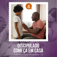 Discipulado começa em casa #225 | Sabedoria para nossos dias