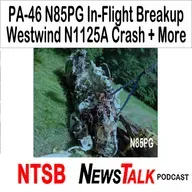 Piper PA-46 N85PG In-Flight Breakup, Westwind N1125A Crash + Other NTSB Reports