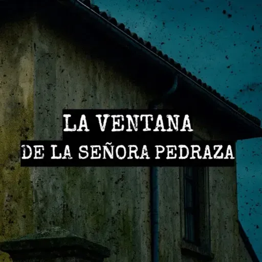 La Ventana de la Señora Pedraza (Relatos de Horror)