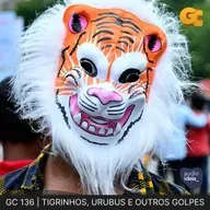 GC 136 | TIGRINHOS, URUBUS E OUTROS GOLPES