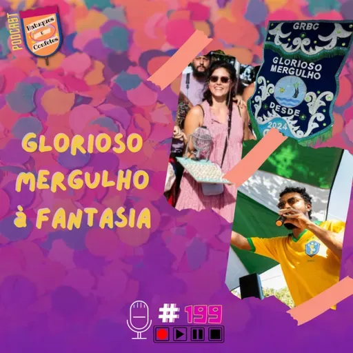 Glorioso Mergulho à Fantasia - Batuques e Confetes #199