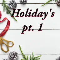 Holidays pt 1