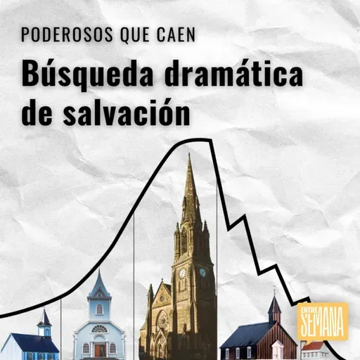 294 - Poderosos que caen: "Búsqueda dramática de salvación"