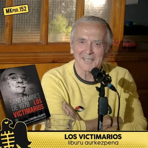 152. MKpod. AURKEZPENA || Sanfermines'78 LOS VICTIMARIOS Sabino Cuadra (2025-10-09)