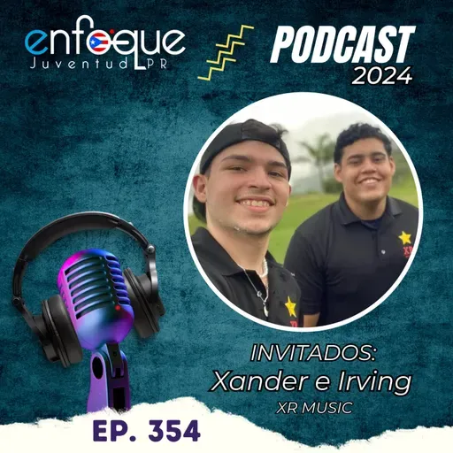 354 - Entrevista a Xander e Irving, dos jóvenes utuadeños destacados en la música y creación de contenido bajo su marca XR