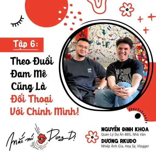 S3, EP6: THEO ĐUỔI ĐAM MÊ CŨNG LÀ ĐỐI THOẠI VỚI CHÍNH MÌNH!