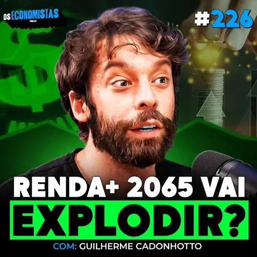 TESOURO RENDA+ 2065 AINDA PODE MULTIPLICAR SEU PATRIMÔNIO EM 4X? | Os Economistas 226
