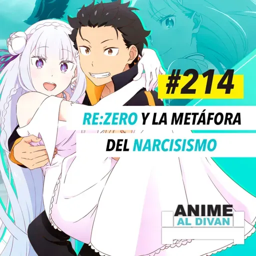 214 | Re:Zero y la metáfora del narcisismo