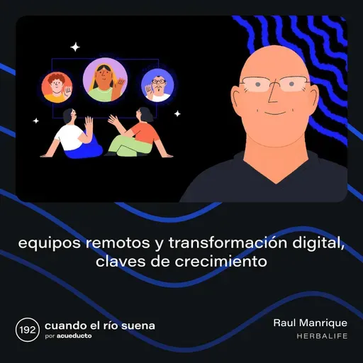 E192: Equipos remotos y transformación digital, claves de crecimiento - Raúl Manrique, Herbalife