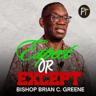 Expect or Except | Bishop Brian C. Greene