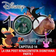 NaC 9x04: Serie 100 años de Disney - Capítulo 14: La era post renacentista disneyana - Parte 1 (1999-2000)