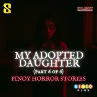SEASON 3 EPISODE#24: PART 6: MY ADOPTED DAUGHTER - PINOY HORROR STORIES || KILABOT