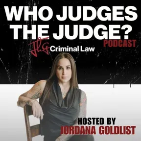 Who Judges The Judge? Hosted By Jordana H. Goldlist