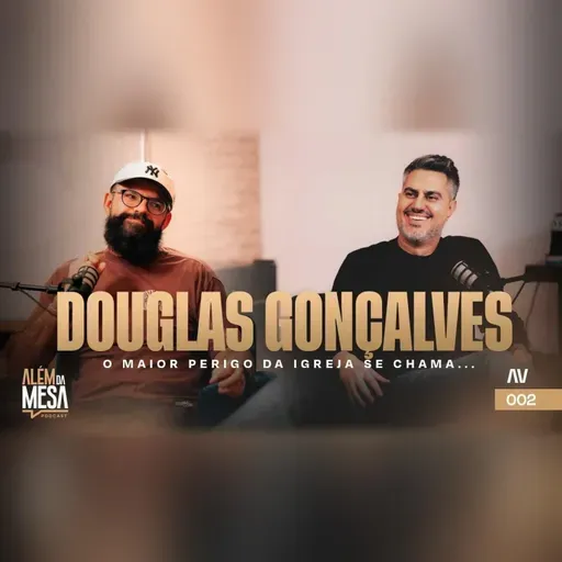 Além da Mesa | Douglas Gonçalves | #002