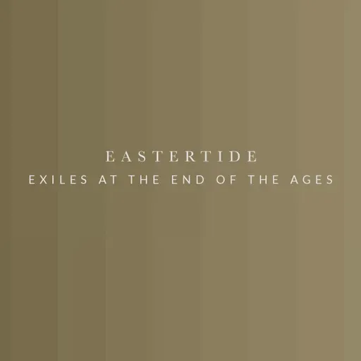 Exiles At the End of the Ages