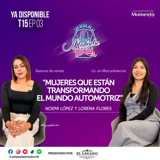 Lorena Flores y Noemi López "Mujeres que están transformando el mundo automotriz" ll EP03 T15