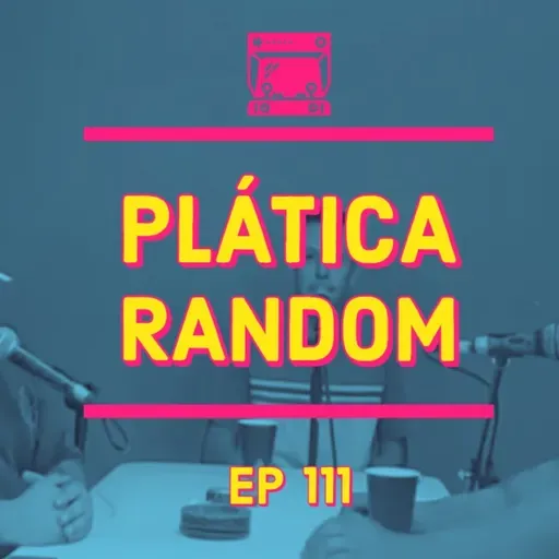 LVDR EP #111 PLATICA RANDOM