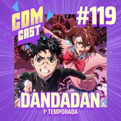 #119 Dandadan: aliens, fantasmas e tesão