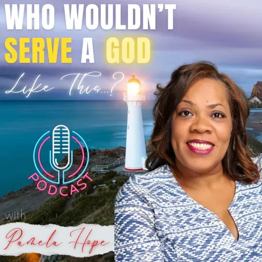 Ep. 39 | "Who Wouldn't Serve A God Like This...?" with Pamela Hope | SPECIAL Author Showcase