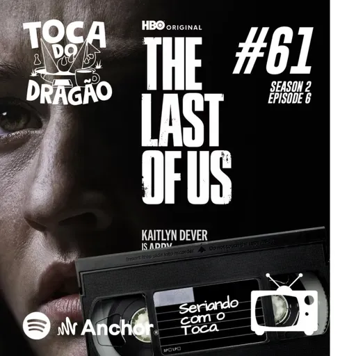 SCT #61 | THE LAST OF US: O Preço (S02 EP06)