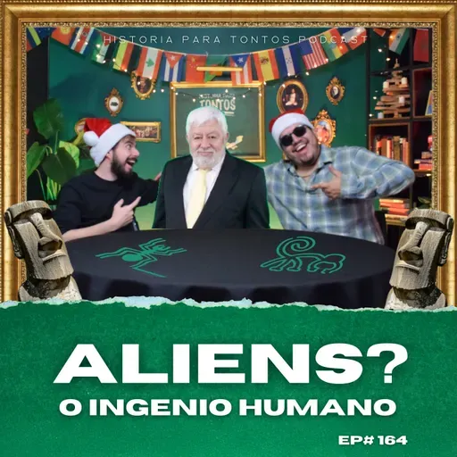 Aliens o Ingenio Humano- Historia para tontos Podcast - Ep#174