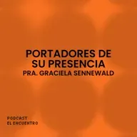 Portadores de Su Presencia - Pra. Graciela Sennewald