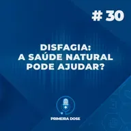 Disfagia: a saúde natural pode ajudar