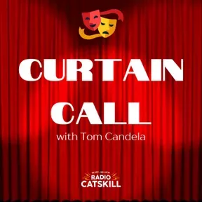 Radio Catskill - Curtain Call with Tom Candela
