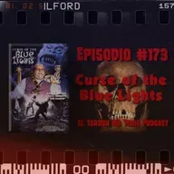 El Terror No Tiene Podcast - Episodio #173 - Curse of the Blue Lights