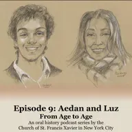 Ep. 9 - Aedan and Luz | From Age to Age - Oral History - Series 2