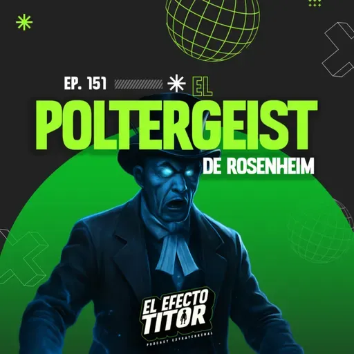 E151. El Poltergeist de Rosenheim ( y otras cositas)