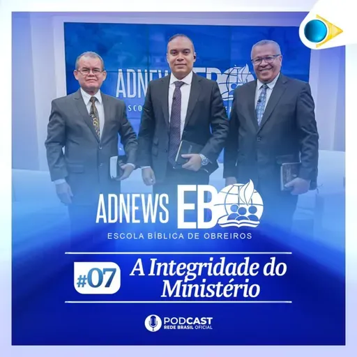 #7 - A INTEGRIDADE DO MINISTÉRIO | ADNEWS EBO 2025