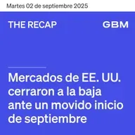 THE RECAP 02-09-25 | Mercados de EE. UU. cerraron a la baja ante un movido inicio de septiembre.