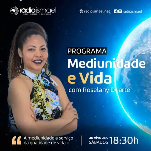 Programa Mediunidade e vida (com Roselany Duarte)
