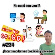 #234 | Me casé con una IA: ¿locura moderna o tradición japonesa?