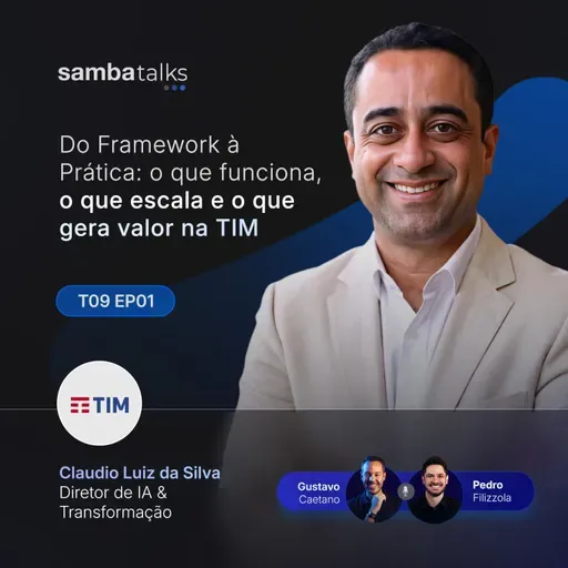 T09E01 Do Framework à Prática: o que funciona, o que escala e o que gera valor na TIM, com Claudio Luiz da Silva