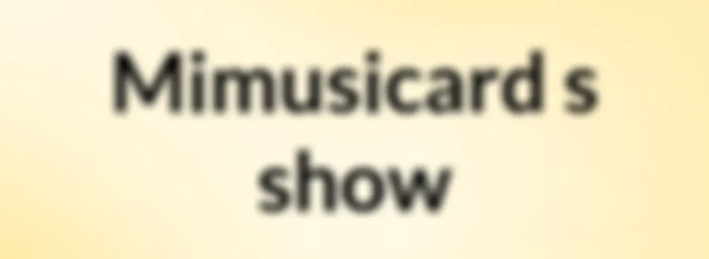 Mimusicard's show